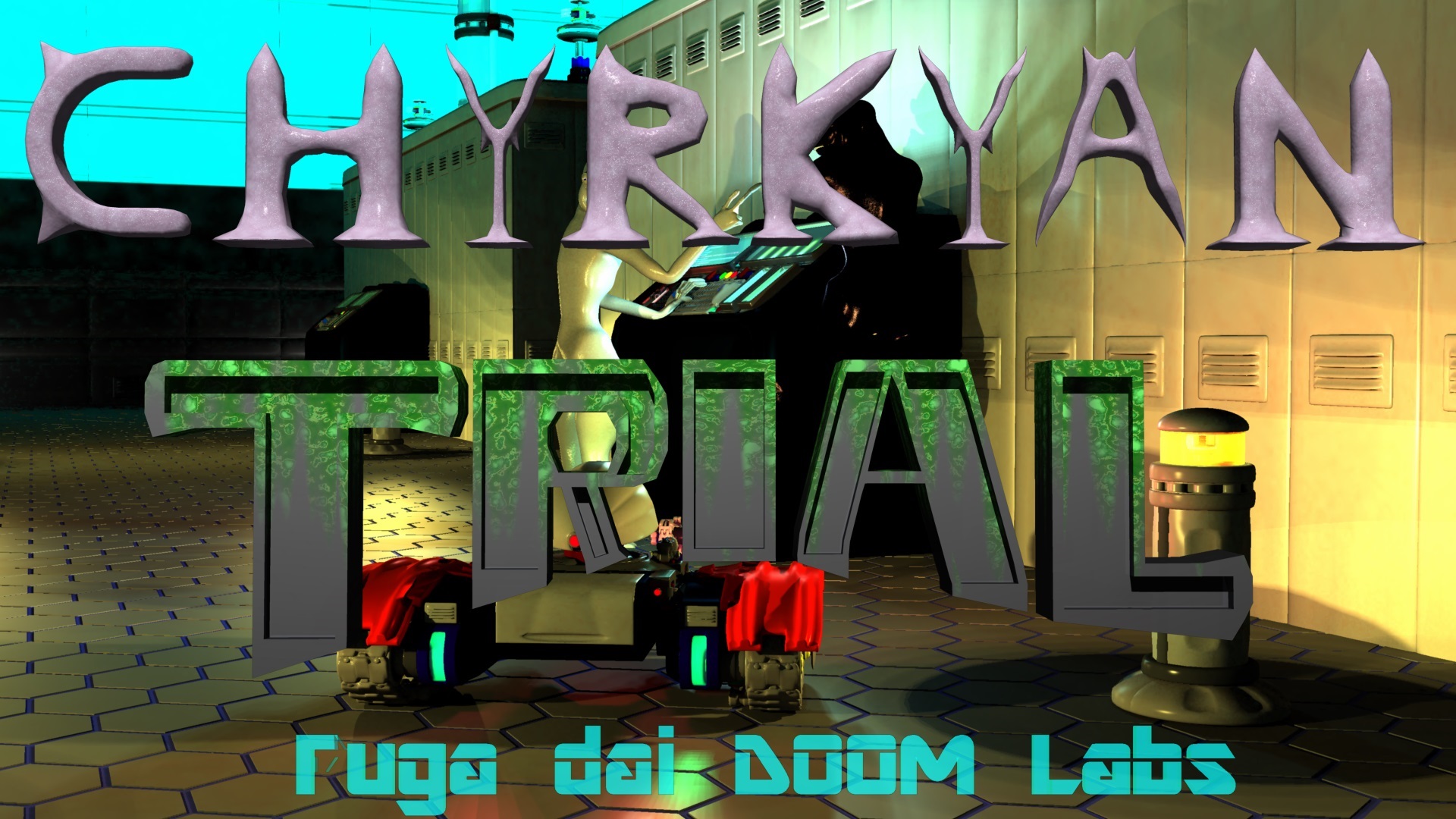 CHYRKYAN TRIAL. Fuga dai DOOM Labs